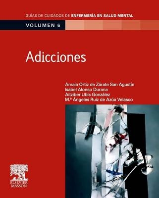 Adicciones - Amaia Ortiz De Zarate San Agustin, M a Angeles Ruiz de Azua Velasco, Aitzber Ubis Gonzalez, Isabel Alonso Durana