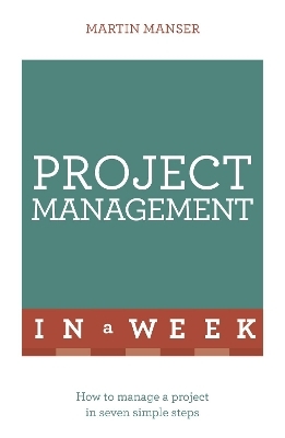 Project Management In A Week - Martin Manser