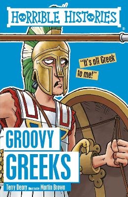 Groovy Greeks - Terry Deary, Martin Brown