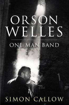 Orson Welles, Volume 3 - Simon Callow