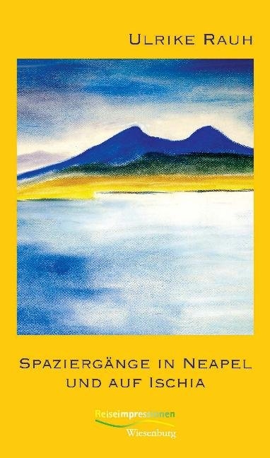 Spaziergänge in Neapel und auf Ischia - Ulrike Rauh