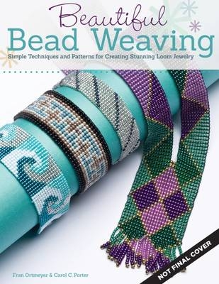 Beautiful Bead Weaving - Carol C. Porter, Fran Ortmeyer