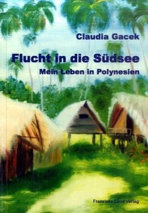 Flucht in die Südsee - Claudia Gacek