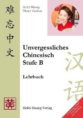 Unvergessliches Chinesisch, Stufe B - Hefei Huang, Dieter Ziethen