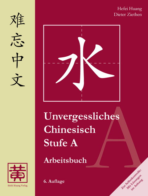 Unvergessliches Chinesisch, Stufe A - Hefei Huang, Dieter Ziethen