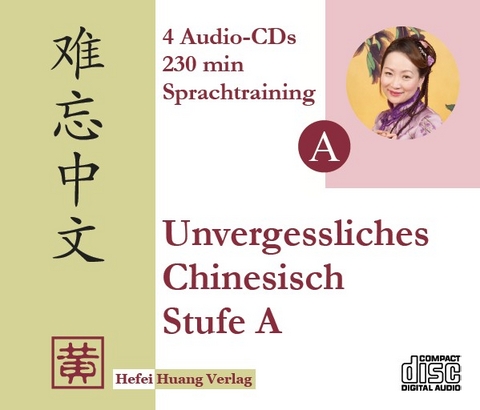 Unvergessliches Chinesisch, Stufe A - Hefei Huang, Dieter Ziethen