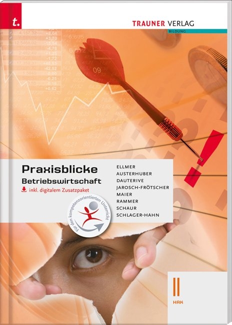 Praxisblicke - Betriebswirtschaft II HAK inkl. digitalem Zusatzpaket - Elke Austerhuber, Monika Dauterive, Monika Ellmer, Carla Jarosch-Frötscher, Herlinde Maier, Elke Rammer, Elke Schaur, Eva-Maria Schlager-Hahn