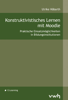 Konstruktivistisches Lernen mit Moodle - Ulrike Höbarth