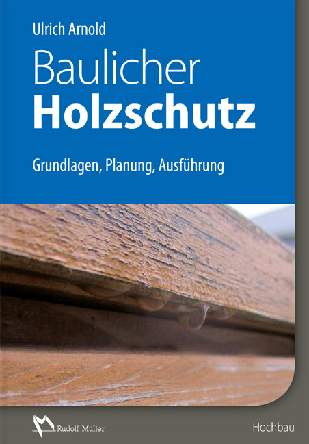 Baulicher Holzschutz - Ulrich Arnold