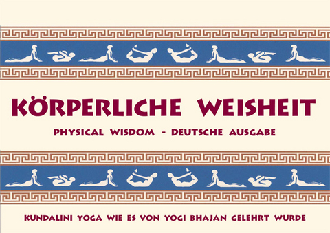 Körperliche Weisheit - Yogi Bhajan