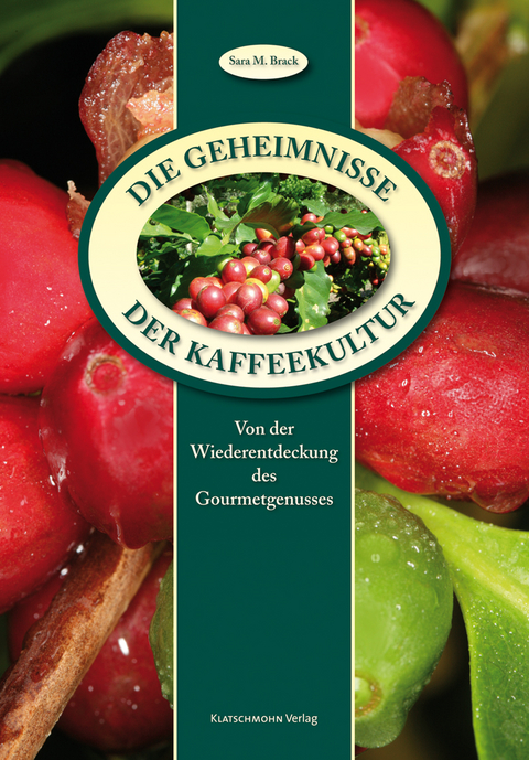 Die Geheimnisse der Kaffeekultur - Sara M Brack