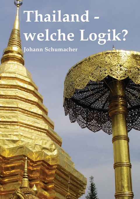 Thailand - welche Logik? - Johann Schumacher