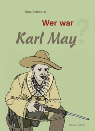 Wer war Karl May? - Nina Schindler