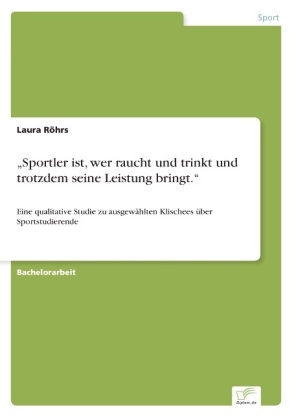 "Sportler ist, wer raucht und trinkt und trotzdem seine Leistung bringt." - Laura Röhrs