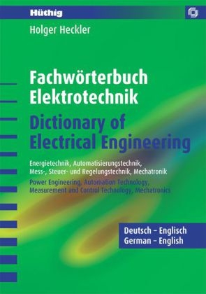 Fachwörterbuch Elektrotechnik - Dictionary of Electrical Engineering - Deutsch-Englisch - Holger Heckler