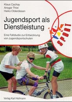 Jugendsport als Dienstleistung - Klaus Cachay, Ansgar Thiel, Heiko Olderdissen