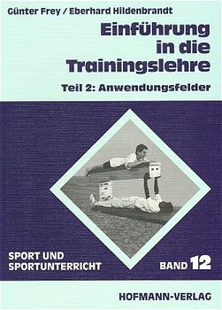 Einführung in die Trainingslehre - Günter Frey, Eberhard Hildebrandt