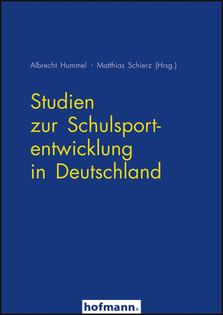 Studien zur Schulsportentwicklung in Deutschland - Albrecht Hummel, Matthias Schierz