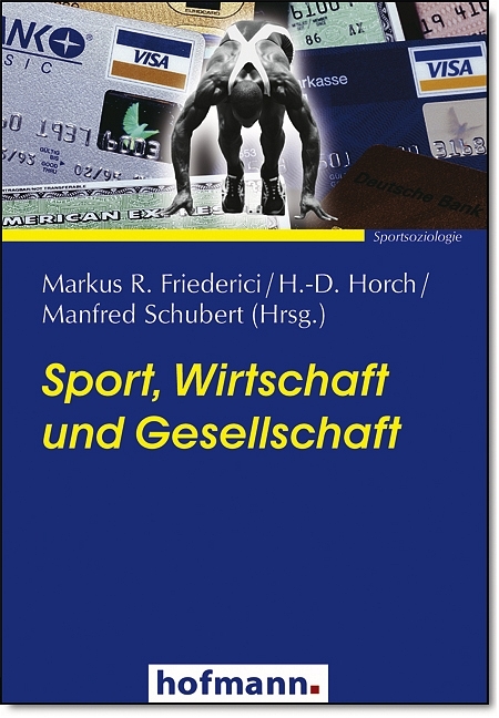 Sport, Wirtschaft und Gesellschaft - Markus Friederici, Manfred Schubert, Heinz-Dieter Horch