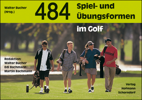 484 Spiel- und Übungsformen im Golf - Walter Bucher, Edi Bachmann, Martin Bachmann