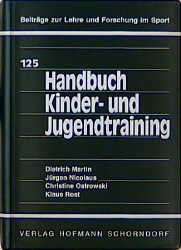 Handbuch Kinder- und Jugendtraining - Dietrich Martin, Jürgen Nicolaus, Christine Ostrowski, Klaus Rost