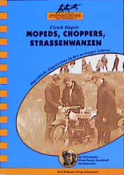 Mopeds, Choppers, Strassenwanzen - Ulrich Hägele