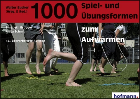 1000 Spiel- und Übungsformen zum Aufwärmen - Elisabeth Brugger, Anita Schmid, Walter Bucher