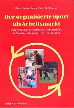 Der organisierte Sport als Arbeitsmarkt - Klaus Cachay, Ansgar Thiel, Heiko Meier