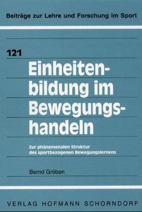 Einheitenbildung im Bewegungshandeln - Bernd Gröben