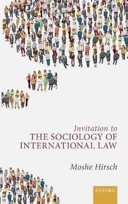 Invitation to the Sociology of International Law - Moshe Hirsch