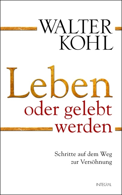 Leben oder gelebt werden - Walter Kohl