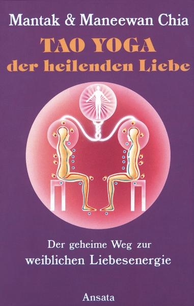 Tao Yoga der heilenden Liebe - Mantak Chia