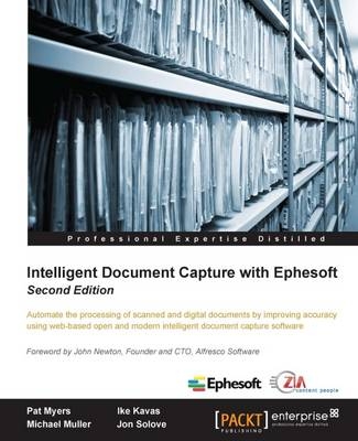 Intelligent Document Capture with Ephesoft - - Pat Myers, Ike Kavas, Michael Muller, Jon Solove