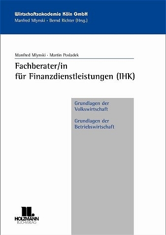 Fachberater/in für Finanzdienstleistungen (IHK) Volkswrtschaftslehre und Betriebswirtschafslehre - Martin Posladek, Manfred Mylinski