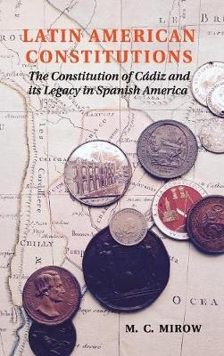 Latin American Constitutions - M. C. Mirow