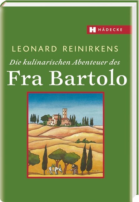 Die kulinarischen Abenteuer des Fra Bartolo - Leonhard Reinirkens