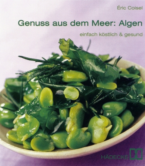 Genuss aus dem Meer: Algen - Éric Coisel, Yves Nespoulos