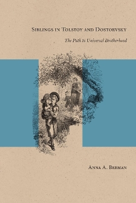 Siblings in Tolstoy and Dostoevsky - Anna A. Berman