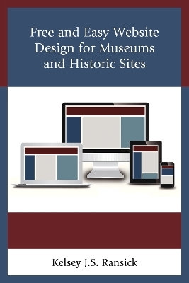 Free and Easy Website Design for Museums and Historic Sites - Kelsey J. S. Ransick