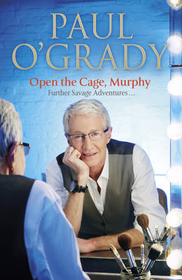 Open the Cage, Murphy! - Paul O'Grady