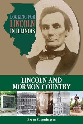 Looking for Lincoln in Illinois - Bryon C. Andreasen