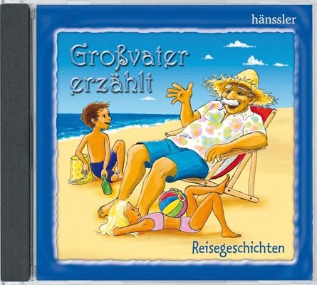 Großvater erzählt: Reisegeschichten - 