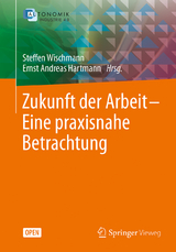 Zukunft der Arbeit – Eine praxisnahe Betrachtung - 