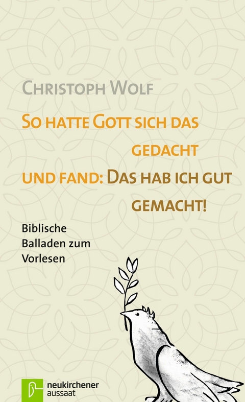 So hatte Gott sich das gedacht und fand: Das hab ich gut gemacht. - Christoph Wolf