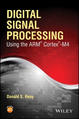 Digital Signal Processing Using the ARM Cortex M4 - Donald S. Reay