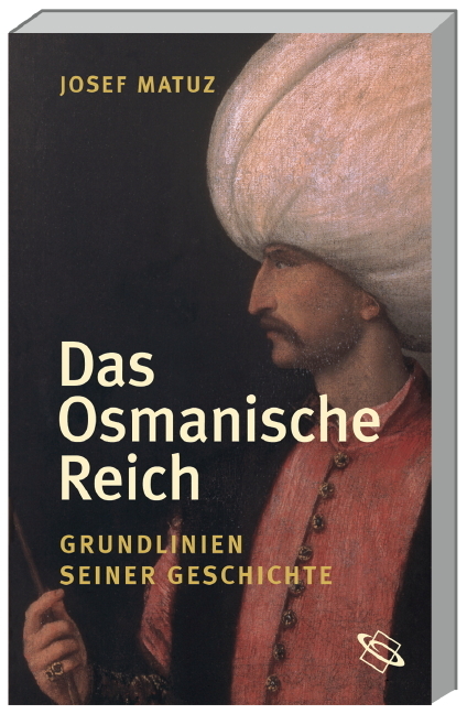 Das Osmanische Reich - Josef Matuz