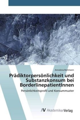 Prädiktorpersönlichkeit und Substanzkonsum bei BorderlinepatientInnen - Annalena Bottmann