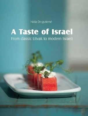 A Taste of Israel – From classic Litvak to modern Israeli - Nida Degutiene