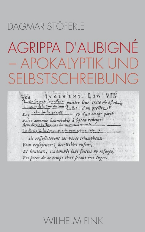 Agrippa d'Aubigné - Apokalyptik und Selbstschreibung - Dagmar Stöferle