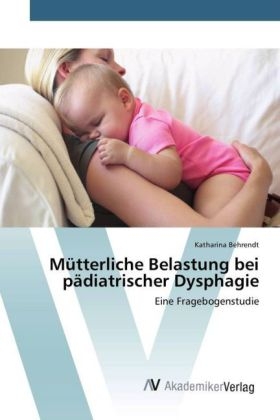 MÃ¼tterliche Belastung bei pÃ¤diatrischer Dysphagie - Katharina Behrendt